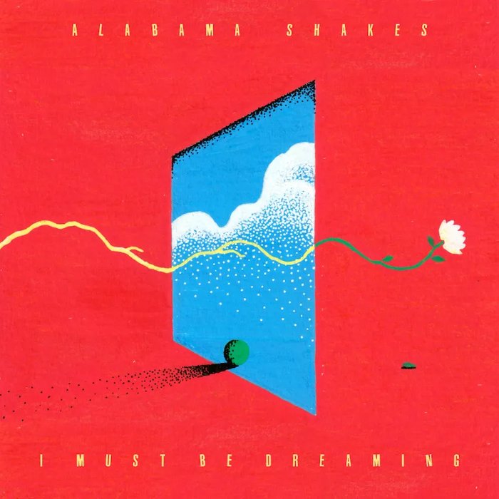 Alabama Shakes, I Must Be Dreaming album cover